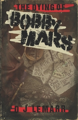 The Dying of Bobby Mars by Lemarr, D. J.
