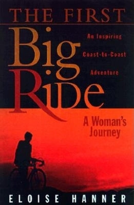 The First Big Ride: A Woman's Journey by Hanner, Eloise