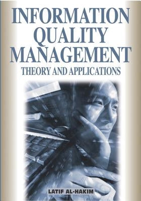 Information Quality Management: Theory and Applications by Al-Hakim, Latif