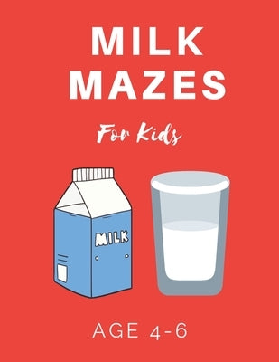 Milk Mazes For Kids Age 4-6: 40 Brain-bending Challenges, An Amazing Maze Activity Book for Kids, Best Maze Activity Book for Kids by Books, My Sweet