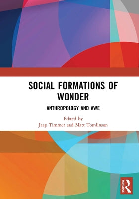 Social Formations of Wonder: Anthropology and Awe by Timmer, Jaap