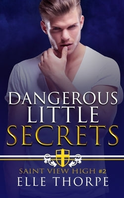 Dangerous Little Secrets: A Reverse Harem Bully Romance by Thorpe, Elle