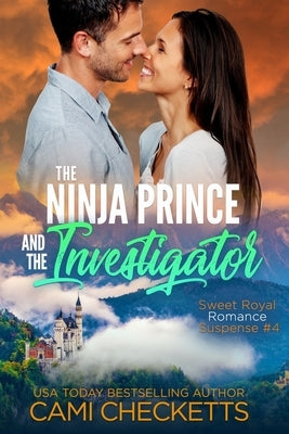 The Ninja Prince and the Investigator by Checketts, Cami