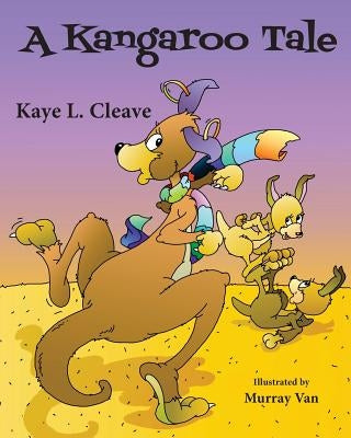 A Kangaroo Tale by Cleave, Kaye Lesley