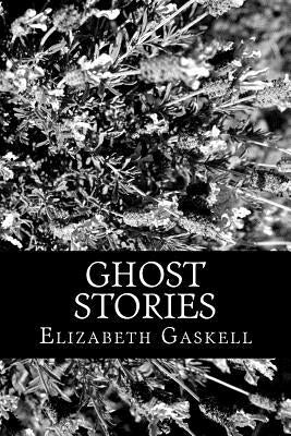 Ghost Stories by Gaskell, Elizabeth Cleghorn