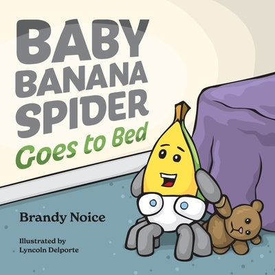 Baby Banana Spider Goes to Bed by Noice, Brandy