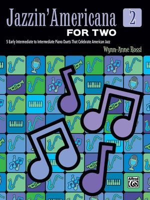 Jazzin' Americana for Two, Bk 2: 5 Early Intermediate to Intermediate Piano Duets That Celebrate American Jazz by Rossi, Wynn-Anne