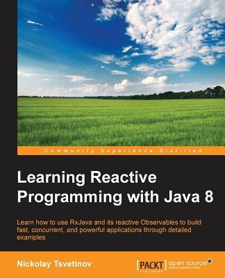Learning Reactive Programming With Java 8 by Tsvetinov, Nickolay