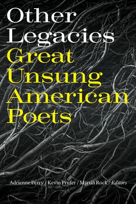 Other Legacies: Great Unsung American Poets by Perry, Adrienne