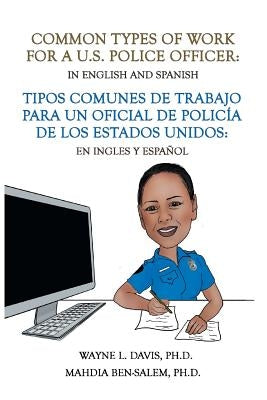 Common Types of Work for a U.S. Police Officer: In English & Spanish by Davis, Wayne L.