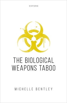 The Biological Weapons Taboo by Bentley, Michelle