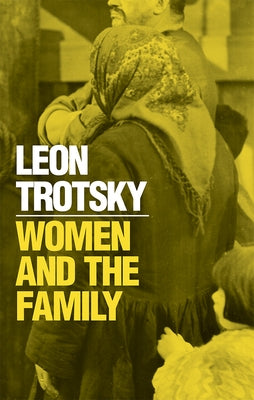 Women and the Family by Trotsky, Leon