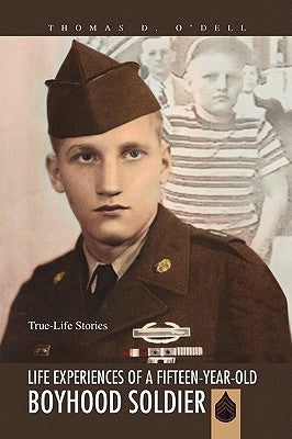 Life Experiences of a Fifteen-Year-Old Boyhood Soldier by O'Dell, Thomas D.