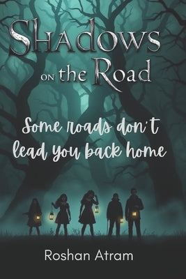 Shadows on the road: Some roads don't lead you back home by Atram, Roshan
