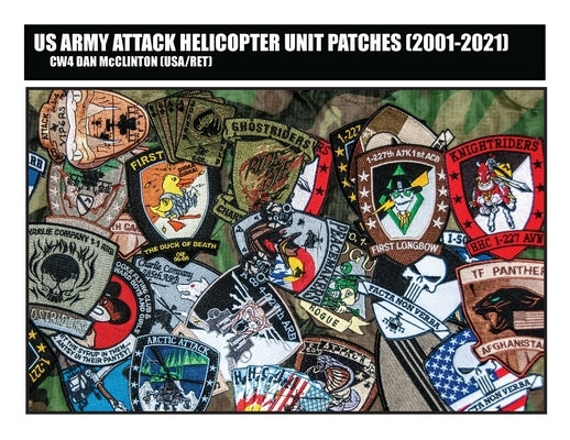 US Army Attack Helicopter Unit Patches (2001-2021) by McClinton, Daniel M.