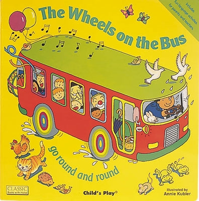 The Wheels on the Bus Go Round and Round by Kubler, Annie