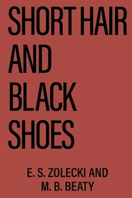 Short Hair and Black Shoes by Zolecki, E. S.