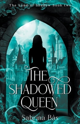 The Shadowed Queen by B?s, Sabrina
