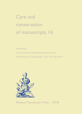 Care and Conservation of Manuscripts 16 by Driscoll, Matthew James