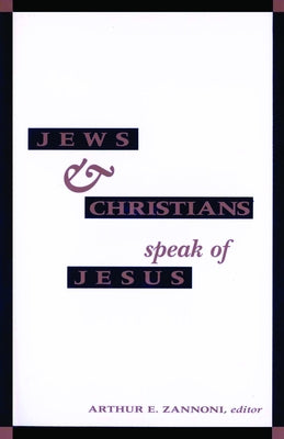 Jews and Christians Speak of J by Zannoni, Arthur E.