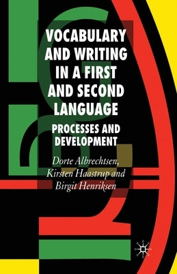 Vocabulary and Writing in a First and Second Language: Processes and Development by Albrechtsen, D.