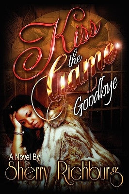 Kiss the Game Goodbye by Richburg, Sherry