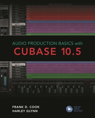 Audio Production Basics with Cubase 10.5 by Cook, Frank D.