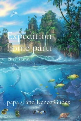 Expedition home part1: zuri island by Papa S
