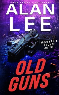Old Guns by Lee, Alan