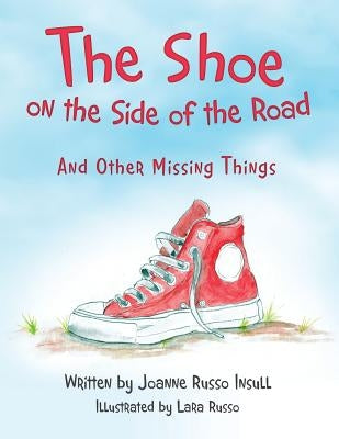 The Shoe on the Side of the Road: And Other Missing Things by Insull, Joanne Russo