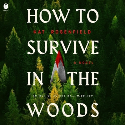 How to Survive in the Woods by Rosenfield, Kat