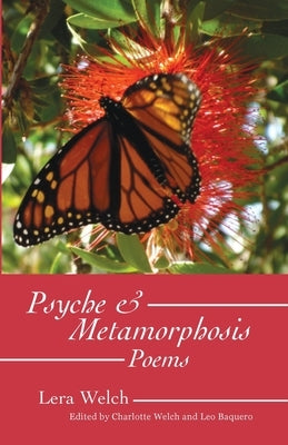 Psyche & Metamorphosis: Poems by Welch, Lera