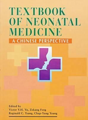Textbook of Neonatal Medicine: A Chinese Perspective by Yu, Victor Y. H.