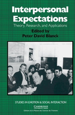 Interpersonal Expectations: Theory, Research and Applications by Blanck, Peter D.
