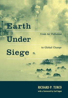 Earth Under Siege: From Air Pollution to Global Change, 2nd Edition by Turco, Richard P.