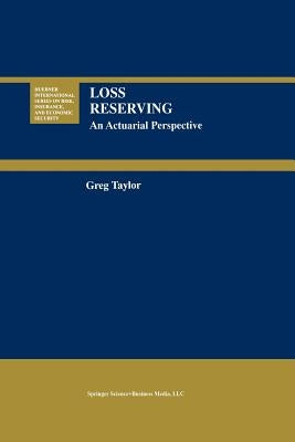 Loss Reserving: An Actuarial Perspective by Taylor, Gregory