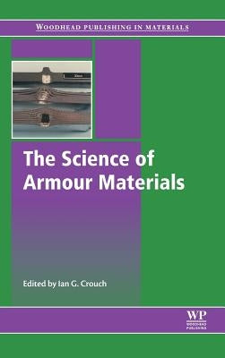 The Science of Armour Materials by Crouch, Ian