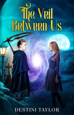 The Veil Between Us by Taylor, Destini