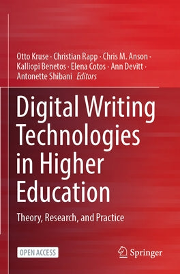 Digital Writing Technologies in Higher Education: Theory, Research, and Practice by Kruse, Otto