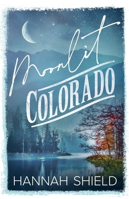 Moonlit Colorado by Shield, Hannah