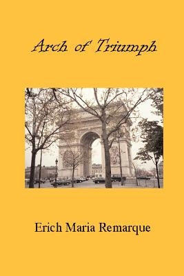 Arch of Triumph by Remarque, Erich Maria