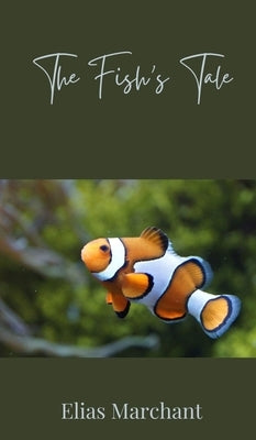 The Fish's Tale by Marchant, Elias