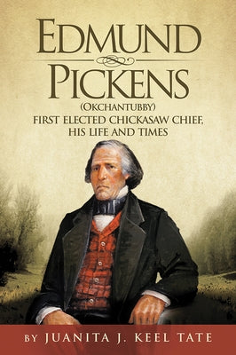Edmund Pickens: First Elected Chief, His Life and Times by Tate, Juanita J. Keel
