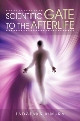 Scientific Gate to the Afterlife by Kimura, Tadataka