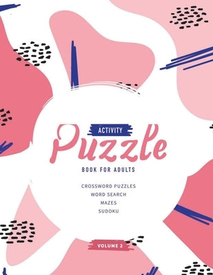 Activity Puzzle Book For Adults: Best Brain Training Activity For Adults Featuring Crossword Puzzles, Word Searches, Mazes, Sudoku (Volume 2) by Zilbermann, Erik