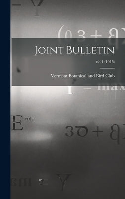 Joint Bulletin; no.1 (1915) by Vermont Botanical and Bird Club