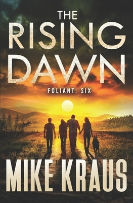 The Rising Dawn - FOLIANT SIX: (A Post-Apocalyptic Thriller) by Kraus, Mike