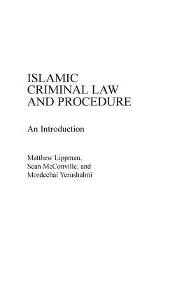 Islamic Criminal Law and Procedure: An Introduction by Lippman, Matthew