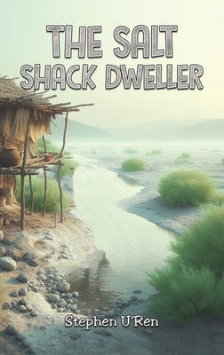 The Salt Shack Dweller by U'Ren, Stephen