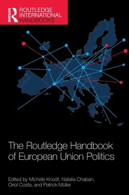 The Routledge Handbook of European Union Politics by Knodt, Michèle